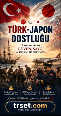 Türk-Japon Dostluğu: Asırları Aşan Güven, Saygı ve İnsanlık Hikâyesi