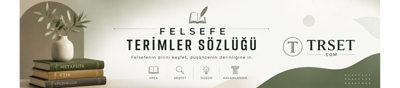 Felsefe Terimleri Sözlüğü | Felsefi Kavramlar ve Anlamları